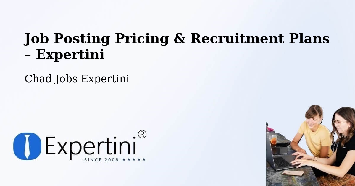Job Posting Pricing & Recruitment Plans – Aozou - Aozou, Chad Jobs Expertini
